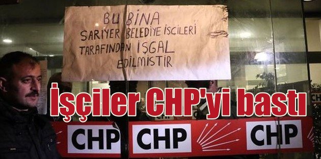 Sarıyer Belediyesi Taşeron işçileri CHP binasını işgal etti