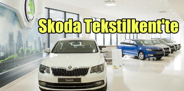 Skoda’nın yeni yetkili satıcısı Avek Otomotiv Tekstilkent’te açıldı