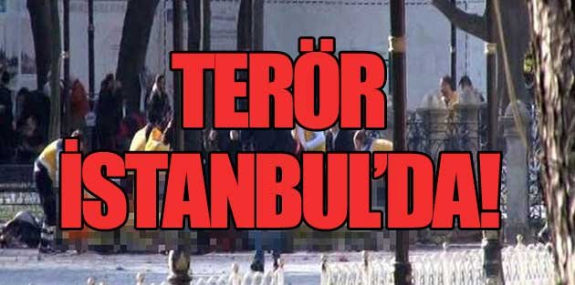 Sultanahmet Meydanı'nda patlama, en az 10 ölü!