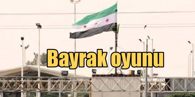 Suriye Türkiye sınırında bayrak oyunu