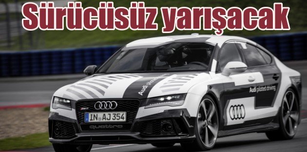 Sürücüsüz devrim, Audi RS7 sürücüsüz yarışacak