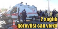 Kars'ta ambulans kazası, 2 sağlık görevlisi can verdi