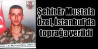 Şehit Mustafa Özel İstanbul'da toprağa verildi