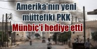 Amerika, PKK'ya Münbiç'i hediye etti: Suriye'de müttifik tuzağı