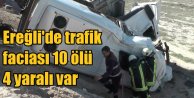 Konya Ereğli'de feci kaza: 10 ölü 4 yaralı var