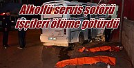 Adana'da Alkollo servis sürücüsü işçileri ölüme götürdü, 3 ölü var