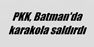 Batman'da polis karakoluna saldırı; Çatışma çıktı