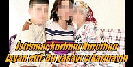 İstismarcısı ile evlendirilen Nurcihan'dan yasaya isyan: Bu yasa çıkmasın