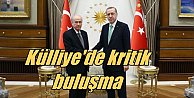 Külliye'de kritik görüşme; Erdoğan, Bahçeli ile başbaşa görüştü