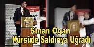 Sinan Ogan'a saldırı
