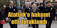 Atatürk'e hakaret eden Süleyman Yeşilyurt tutuklandı