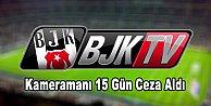 Beşiktaş TV Kameramanına ceza