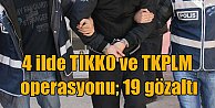 Tunceli merkezli 4 ilde MLKP ve TİKKO operasyonu