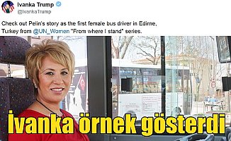 Edirneli Şoför Pelin'i Trump'ın kızı Ivanka örnek gösterdi