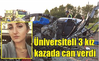 3 Türk kızı, Amerika'da kazada can verdi