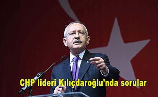   CHP lideri Kılıçdaroğlu'nda sorular