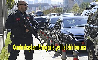 Cumhurbaşkanı Erdoğan'a yerli silahlı koruma