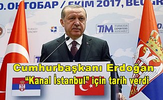 Cumhurbaşkanı Erdoğan 'Kanal İstanbul' için tarih verdi