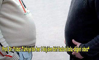 Prof. Dr. Yıldız: Türkiye'de her 3 kişiden biri fazla kilolu, diğeri obez“