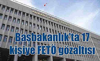 17 Başbakanlık çalışanı için FETÖ'den yakalama kararı
