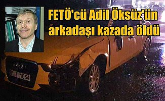 FETÖ'cü Adil Öksüz'ün Profesör arkadaşı kazada öldü