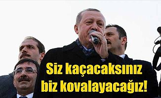 Cumhurbaşkanı Erdoğan: Siz kaçacaksınız, biz kovalayacağız