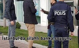 İstanbul'da silahlı banka soygunu