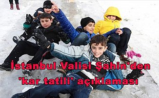 İstanbul Valisi Şahin'den 'kar tatili' açıklaması