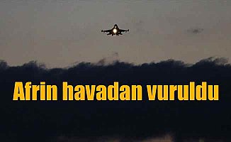 Türk savaş uçakları Afrin'deki terör hedeflerini vuruyor