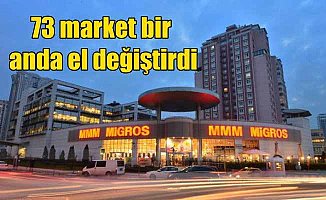 73 şubelik marketler zinciri Migros'un oldu