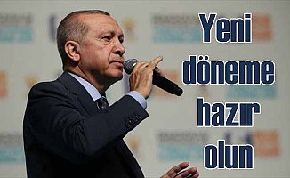 Erdoğan: Yeni dönemle ilgili bütün altyapı hazırlıklarımız tamam