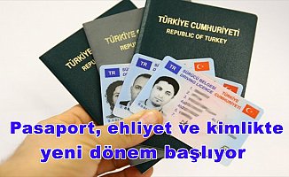 Pasaport, ehliyet ve kimlikte yeni dönem başlıyor