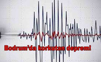 Bodrum’da korkutan deprem!
