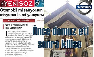 Volvo Türk gazetecilere domuz eti yedirmiş, kiliseye götürmüş