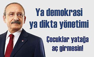 Kemal Kılıçdaroğlu: "Ya demokrasiden ya dikta yönetiminden yana oy kullanacağız"