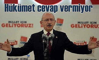 Kılıçdaroğlu: Hiçbir hükümet yetkilisi cevap vermiyor