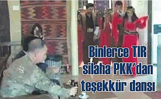 Binlerce TIR silaha PKK'lı teröristlerden teşekkür dansı