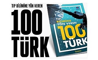 Tıp bilmine yön veren 100 Türk bilim insanı