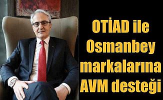 OTİAD ile Osmanbey'de Yerli markalara AVM desteği 