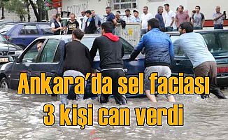 Ankara'da sel suları 3 can aldı...