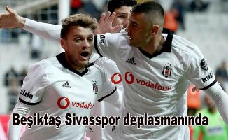 Beşiktaş sezonu Sivasspor deplasmanında açıyor