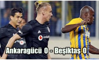 Beşiktaş puan kaybetmeye devam ediyor, Ankaragücü 0-Beşiktaş 0
