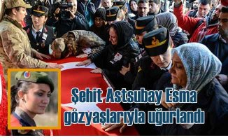 Şehit Astsubay Esma Çevik dualarla uğurlandı