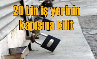 İstanbul'da 20 bin iş yeri kapandı