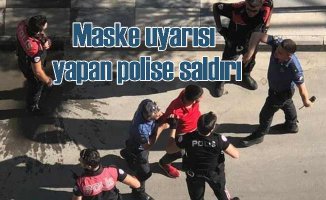 Maske uyarısı yapan polis memurlarına saldırı