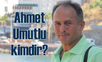 Ahmet Umutlu kimdir?