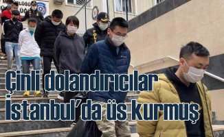 Çinli dolandırıcılar İstanbul'da üs kurmuş