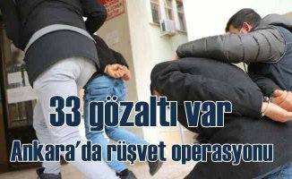 Ankara'da rüşvet operasyonu | 33 icra memuru gözaltında