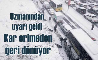 İstanbul için yeni uyarı | Kar erimeden geri geliyor