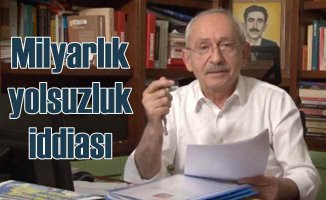 Kılıçdaroğlu'ndan 6 milyar liralık yolsuzluk iddiası